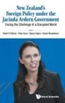 Peter Grace Balazs Kig Robert G Patman, Balazs Kiglics, Peter Grace, Grace Peter, Balazs Kiglics, Robert G Patman... - New Zealand's Foreign Policy Under The Jacinda Ardern Government: Facing The Challenge Of A Disrupted World
