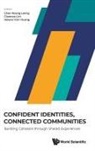Clarence Lim Helena Y Chan-Hoong Leong, Chan-Hoong Leong, Clarence Lim, Helena Yixin Huang, Helena Yixin Huang, Chan-Hoong Leong... - Confident Identities, Connected Communities: Building Cohesion Through Shared Experiences