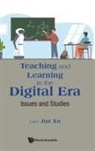 Jun Xu, Jun Xu, Jun Xu, Xu Jun - Teaching And Learning In The Digital Era: Issues And Studies