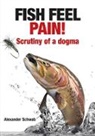 Alexander Schwab - Fish Feel Pain!