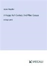 Agnes Repplier - A Happy Half-Century, And Pther Essays