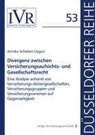 Annika Scheben-Uygun, Dirk Looschelders, Dirk Looschelders (Prof. Dr.), Lothar Michael, Michael (Prof. Dr.) - Divergenz zwischen Versicherungsaufsichts- und Gesellschaftsrecht