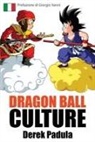 Derek Padula - Dragon Ball Culture Volume 1