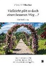 Claus Mühlbacher - Vielleicht gibt es doch einen besseren Weg ...?