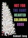 Samuel Jang - Not For The Faint Hearted Coloring Book