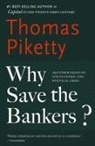 Thomas Piketty - Why Save the Bankers?