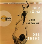 Jörg Hartmann, Jörg Hartmann - Der Lärm des Lebens, 1 Audio-CD, 1 MP3 (Hörbuch)