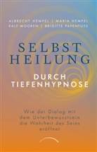 Albrecht (Prof. Dr.) Hempel, Dr. Maria Hempel, Maria (Dr.) Hempel, Prof. Dr. Albrecht Hempel, M, Ralf Mooren... - Selbstheilung durch Tiefenhypnose