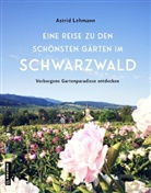 Astrid Lehmann - Eine Reise zu den schönsten Gärten im Schwarzwald