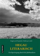 Siegmund Kopitzki, Liebl-Kopitzki, Waltraut Liebl-Kopitzki - Hegau literarisch. Ein Spaziergang durch die Jahrhunderte