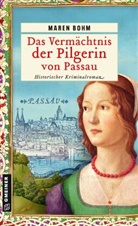 Maren Bohm - Das Vermächtnis der Pilgerin von Passau