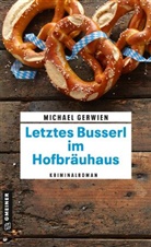 Michael Gerwien - Letztes Busserl im Hofbräuhaus