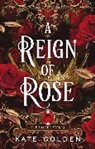 Kate Golden - A Reign of Rose