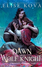 Elise Kova, Kova Elise - A Dawn with the Wolf Knight