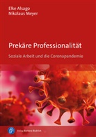 Elke Alsago, Elke (Dr.) Alsago, Nikolaus Meyer, Nikolaus (Prof. Dr.) Meyer - Prekäre Professionalität
