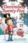 María Felicia Kelley - December Twenty-Five