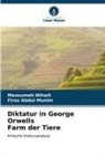 Firas Abdul-Munim, Masoumeh Witwit - Diktatur in George Orwells Farm der Tiere