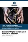 Ka, Exode Kabola Kamuema, Louis Kumanyi Lukanu, Joseph Tshibangu Mutombo - Soziale Ungleichheit und Armut in Städten