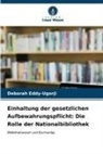 Deborah Eddy-Ugorji - Einhaltung der gesetzlichen Aufbewahrungspflicht: Die Rolle der Nationalbibliothek