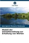 Jose Ignacio Monsalve Maldonado - Modell der Umwelterziehung zur Erhaltung von Werten