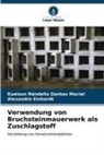 Kuelson Rândello Dantas Maciel, ALEXANDR Einhardt, Alexandre Einhardt - Verwendung von Bruchsteinmauerwerk als Zuschlagstoff