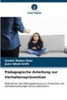 Juan Abad Ardit, Gretel Matos Díaz - Pädagogische Anleitung zur Verhaltensprävention