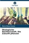 María  Elena Orozco, María Elena Orozco - Ökologische Nachbarschaft. Die Zukunft pflanzen