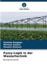 Shahide Dehghan, Hossein Gholami, Morteza Soltani - Fuzzy-Logik in der Wassertechnik