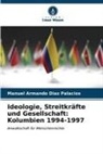 Manuel Armando Diaz Palacios - Ideologie, Streitkräfte und Gesellschaft: Kolumbien 1994-1997