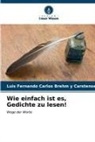 Luis Fernando Carlos Brehm y Carstensen - Wie einfach ist es, Gedichte zu lesen!