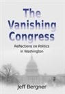 Jeff Bergner - The Vanishing Congress: Reflections on Politics in Washington