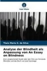 Thais Maria G da Silva, Thais Maria G. da Silva - Analyse der Blindheit als Anpassung von An Essay on Blindness