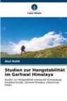 Atul Kohli - Studien zur Hangstabilität im Garhwal Himalaya