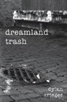 Dylan Krieger - dreamland trash