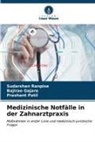 Bajirao Gajare, Prashant Patil, Sudarshan Ranpise - Medizinische Notfälle in der Zahnarztpraxis