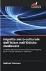 Nakhat Shaheen - Impatto socio-culturale dell'Islam nell'Odisha medievale