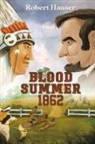 Robert Hauser - Blood Summer 1862
