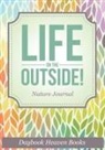 Daybook Heaven Books - Life On The Outside! Nature Journal
