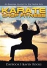 Daybook Heaven Books - Karate Chop Fitness: An Exercise Journal for the Martial Arts