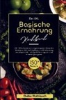 Daike  Rothbach, Daike Rothbach, Daike Rothbach - Das XXL Basische Ernährung Kochbuch für eine natürliche Entgiftung und Entsäuerung des Körpers!