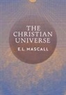 E. L. Mascall, Eric Mascall - The Christian Universe