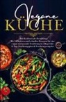 Daike  Rothbach, Daike Rothbach, Daike Rothbach - Vegane Küche für eine vegane und gesunde Ernährung im Alltag!