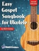 Bert Casey - Easy Gospel Songbook for Ukulele Book with Online Audio Access