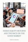 Elio Endless - INDIA'S EQUITY RETURNS AND THE RACE ON THE GOOD MARKET