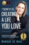 Monique de Maio - The 7 Secrets to Creating a Life You Love