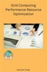 Singh Sarpreet - Grid Computing Performance Resource Optimization