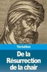 Tertullien - De la Résurrection de la chair