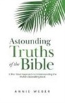 Annie Weber - Astounding Truths of the Bible