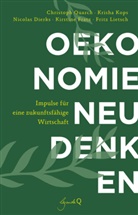 Nicolas Dierks, Nicolas u a Dierks, Kirstine Fratz, Krisha Kops, Fritz Lietsch, Christoph Quarch - Ökonomie neu denken