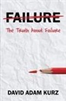 David Adam Kurz - The Truth About Failure